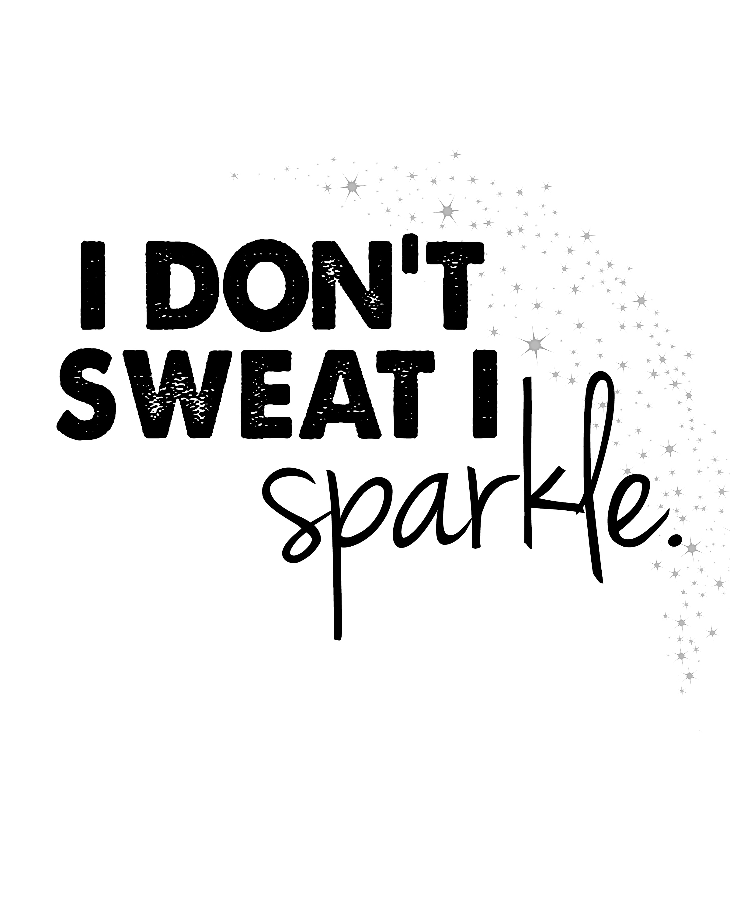 i-dont-sweat-i-sparkle-with-sparkles.jpg